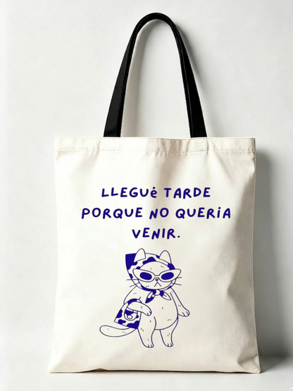 TOTEBAGS COLECCIÓN "DISOCIANDO" MALA MAÑA-Llegué tarde porque no quería venir
